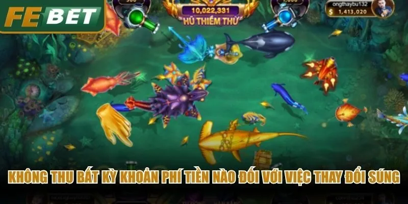 Không thu bất kỳ khoản phí tiền nào đối với việc thay đổi các loại súng bắn cá