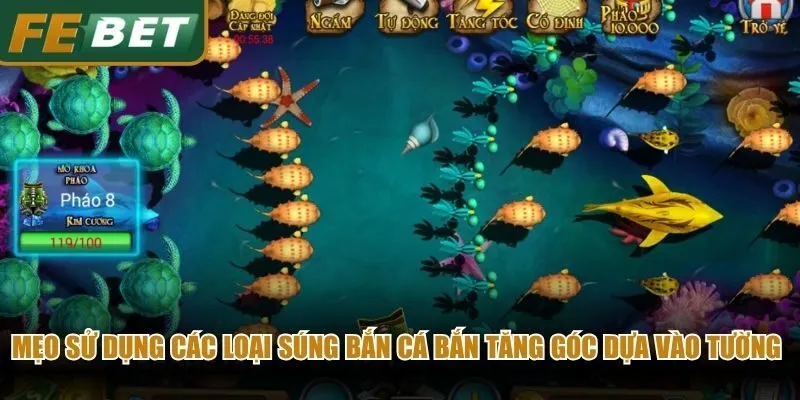 Mẹo sử dụng các loại súng bắn cá bắn tăng góc dựa vào tường màn hình