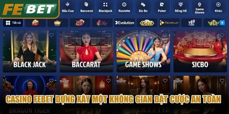 Casino Febet dựng xây một không gian đặt cược an toàn tuyệt đối