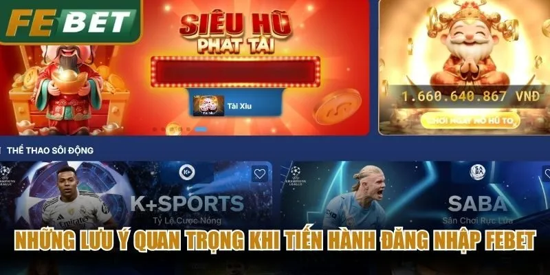 Những lưu ý quan trọng khi tiến hành đăng nhập Febet