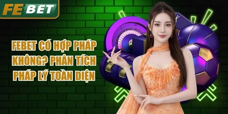 Febet Có Hợp Pháp Không