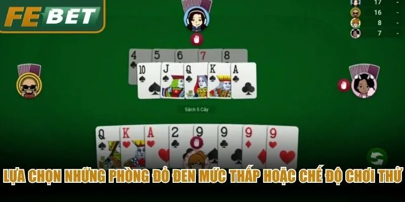 Lựa chọn những phòng đỏ đen mức thấp hoặc chế độ chơi thử