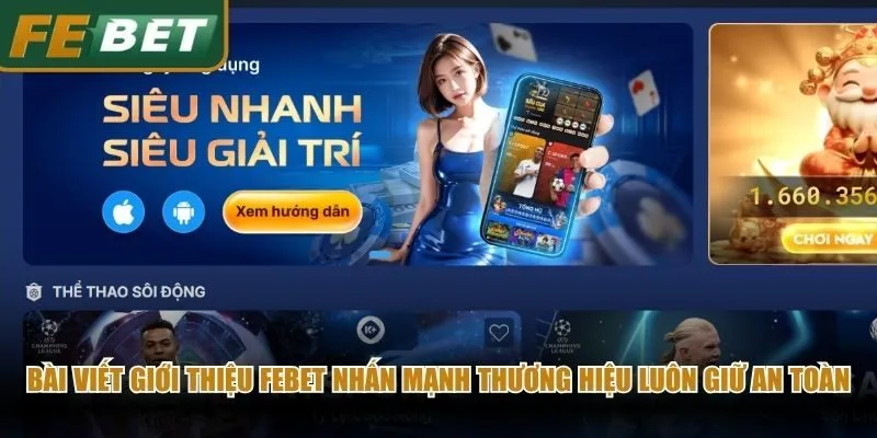 Bài viết giới thiệu Febet nhấn mạnh thương hiệu luôn giữ an toàn