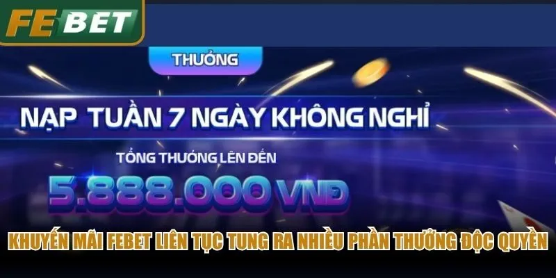 Khuyến mãi Febet liên tục tung ra nhiều phần thưởng độc quyền