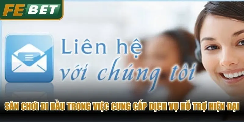 Sân chơi đi đầu trong việc cung cấp dịch vụ hỗ trợ siêu hiện đại