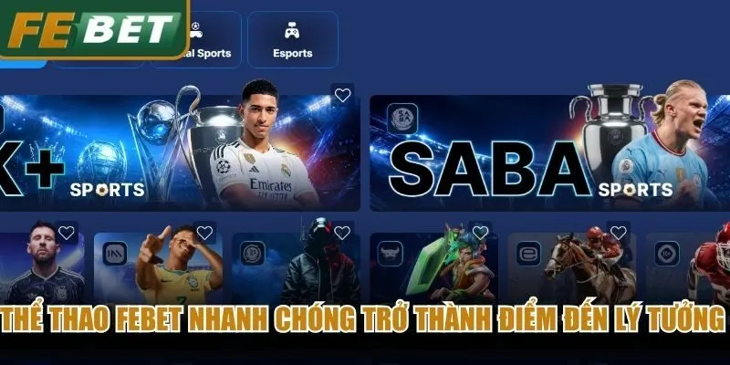 Thể thao Febet nhanh chóng trở thành điểm đến lý tưởng toàn diện