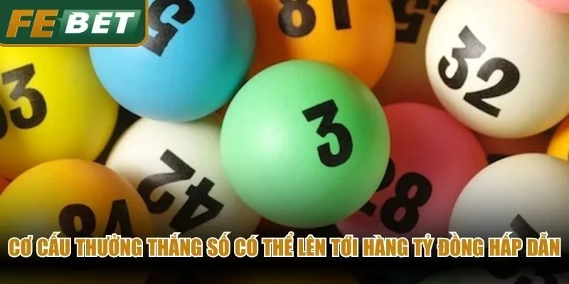 Cơ cấu thưởng thắng số có thể lên tới hàng tỷ đồng rất hấp dẫn